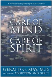 Care of mind, care of spirit : a psychiatrist explores spiritual direction cover image