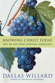 Knowing Christ today : why we can trust spiritual knowledge cover image