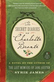 The secret diaries of Charlotte Bronte : a novel cover image