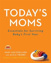 Today's moms : essentials for surviving baby's first year cover image