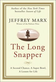 The long snapper : a second chance, a Super Bowl, a lesson for life cover image