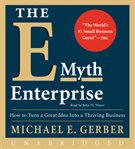 The e-myth enterprise: [how to turn a great idea into a thriving business] cover image