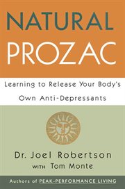 Natural Prozac : learning to release your body's own anti-depressants cover image