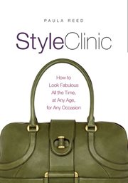 Style clinic : how to look fabulous all the time, at any age, for any occasion cover image