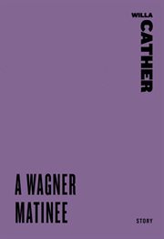 A Wagner matinée : short story cover image