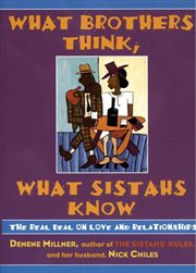 What brothers think, what sistahs know : the real deal on love and relationships cover image