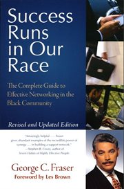 Success runs in our race : the complete guide to effective networking in the Black community cover image