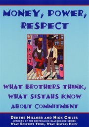 Money, power, respect : what brothers think, what sistahs know cover image