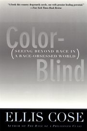 Color-blind : seeing beyond race in a race-obsessed world cover image
