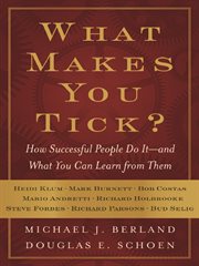 What makes you tick? : how successful people do it--and what you can learn from them cover image
