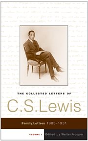 Collected letters of C.S. Lewis. Volume I, Family letter 1905-1931 cover image