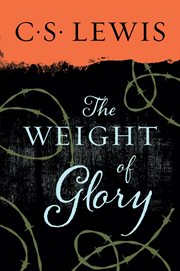 The weight of glory and other addresses cover image