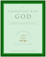 Connecting with God : a spiritual formation guide : a Renovaré resource for individuals and groups cover image