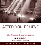 After you believe : why Christian character matters cover image