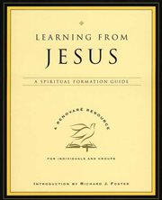 Learning from Jesus : a spiritual formation guide : a Renovaré resource for individuals and groups cover image