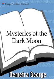 Mysteries of the dark moon : the healing power of the dark goddess cover image