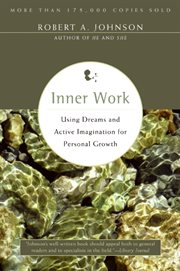 Inner work : using dreams and active imagination for personal growth cover image