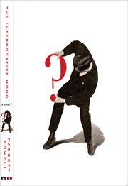 The interrogative mood : a novel? cover image