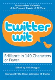 Twitter wit : brilliance in 140 characters or less cover image