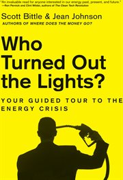 Who turned out the lights? : your guided tour to the energy crisis cover image
