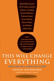 This will change everything : ideas that will shape the future cover image