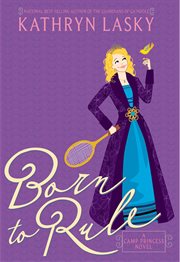 Born to rule : a Camp Princess novel cover image