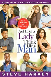 Act like a lady, think like a man : what men really think about love, relationships, intimacy, and commitment cover image