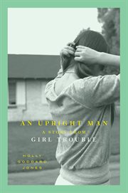 An upright man : a story from Girl trouble cover image