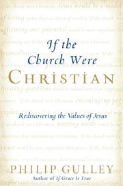 If the church were Christian : rediscovering the values of Jesus cover image
