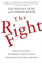 The right fight : how great leaders use healthy conflict to drive performance, innovation, and value cover image