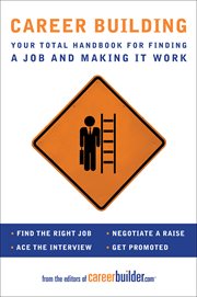 Career Building : Your Total Handbook for Finding a Job and Making It Work cover image