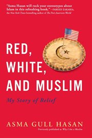 Red, White, and Muslim : My Story of Belief cover image
