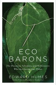 Eco barons : the dreamers, schemers, and millionaires who are saving our planet cover image