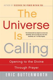 The universe is calling : opening to the divine through prayer cover image