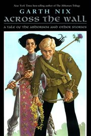 Across the wall : tales of the Abhorsen and other stories cover image