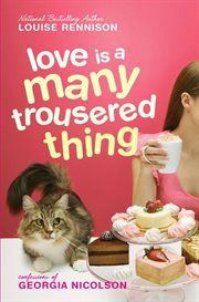 Love is a many trousered thing : confessions of Georgia Nicolson cover image