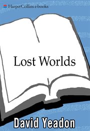 Lost worlds : exploring the earth's remote places cover image