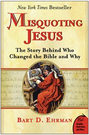 Misquoting Jesus : the story behind who changed the Bible and why cover image