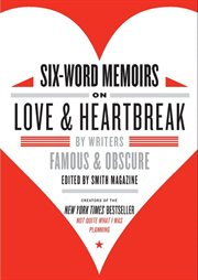 Six-word memoirs on love and heartbreak cover image