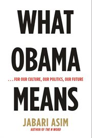 What Obama means : --for our culture, our politics, our future cover image