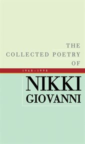 The collected poetry of Nikki Giovanni : 1968-1998 cover image