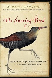 The snoring bird : my family's journey through a century of biology cover image