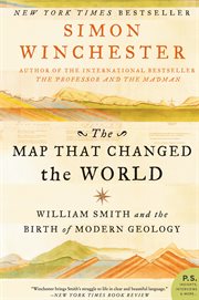 The map that changed the world : William Smith and the birth of modern geology cover image