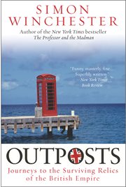 Outposts : journeys to the surviving relics of the British Empire cover image