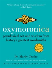 Oxymoronica : paradoxical wit and wisdom from history's greatest wordsmiths cover image