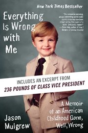 Everything is wrong with me : a memoir of an American childhood gone, well, wrong cover image