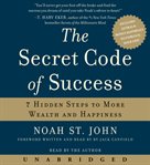 The secret code of success: 7 hidden steps to more wealth and happiness cover image