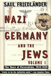 Nazi Germany and the Jews : the years of persecution, 1933-1939. volume 1 cover image
