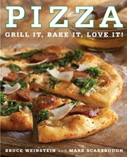 Pizza : grill it, bake it, love it! cover image