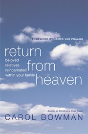 Return from Heaven : Beloved Relatives Reincarnated Within Your Family cover image